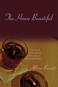 Produktbild: The House Beautiful: A Novel of High Ideals, Low Morals, and Lower Rent