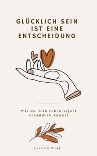 Produktbild: Gl&uuml;cklich sein ist eine Entscheidung