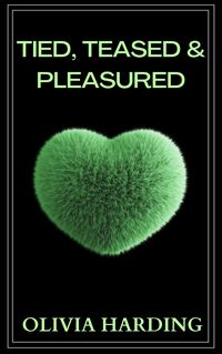 Produktbild: Tied, Teased and Pleasured (Seductive Cops, #3)