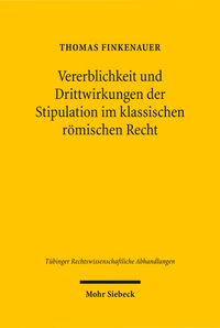 Produktbild: Vererblichkeit und Drittwirkungen der Stipulation im klassischen r&ouml;mischen Recht