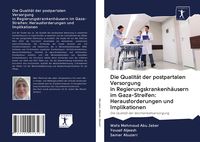 Produktbild: Die Qualit&auml;t der postpartalen Versorgung in Regierungskrankenh&auml;usern im Gaza-Streifen: Herausforderungen und Implikationen