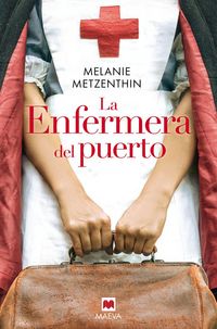 Produktbild: La enfermera del puerto : el destino de una ciudad, el sue&ntilde;o de una joven, la historia de una vocaci&oacute;n