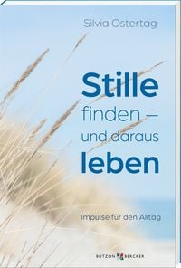 Produktbild: Stille finden &ndash; und daraus leben