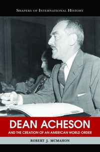 Produktbild: Dean Acheson and the Creation of an American World Order