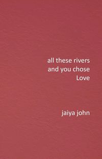 Produktbild: All These Rivers and You Chose Love