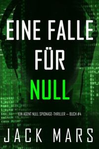 Produktbild: Eine Falle f&uuml;r Null (Ein Agent Null Spionage-Thriller - Buch #4)