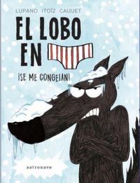 Produktbild: El lobo en calzoncillos : &iexcl;se me congelan!