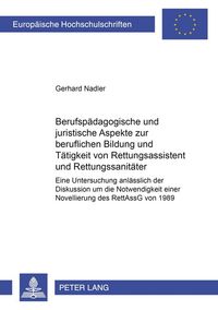 Produktbild: Berufsp&auml;dagogische und juristische Aspekte zur beruflichen Bildung und T&auml;tigkeit von Rettungsassistent und Rettungssanit&auml;ter
