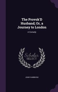 Produktbild: The Provok'D Husband; Or, a Journey to London