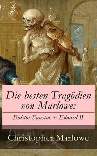 Produktbild: Die besten Trag&ouml;dien von Marlowe: Doktor Faustus + Eduard II.