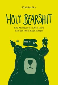 Bild vom Artikel Holy Bearshit - Eine Abenteuerreise auf der Suche nach den letzten Bären Europas vom Autor Christian Siry