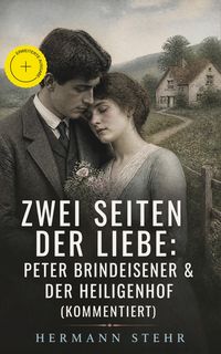 Produktbild: Zwei Seiten der Liebe: Peter Brindeisener & Der Heiligenhof (Kommentiert)