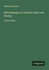 Produktbild: Abhandlungen zu Goethes Leben und Werken