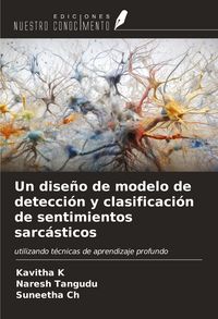 Produktbild: Un dise&ntilde;o de modelo de detecci&oacute;n y clasificaci&oacute;n de sentimientos sarc&aacute;sticos