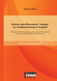 Produktbild: Einfache und differenzierte "Textlupe" zur Text&uuml;berarbeitung im Vergleich: Planung, Durchf&uuml;hrung und Evaluation einer Unterrichtseinheit in einer 11. Klasse des Wirtschaftsgymnasiums