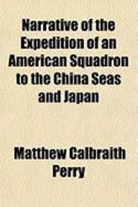 Produktbild: Narrative of the Expedition of an American Squadron to the China Seas and Japan