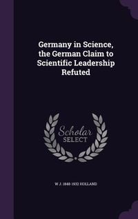 Produktbild: Germany in Science, the German Claim to Scientific Leadership Refuted