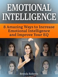 Produktbild: Emotional Intelligence: 8 Amazing Ways To Increase Emotional Intelligence and Improve your EQ