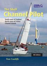 Produktbild: The Shell Channel Pilot : South coast of England, the North coast of France and the Channel Islands