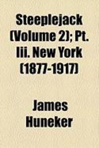 Produktbild: Steeplejack (Volume 2); PT. III. New York (1877-1917)