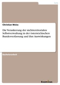 Bild vom Artikel Die Verankerung der nichtterritorialen Selbstverwaltung in der österreichischen Bundesverfassung und ihre Auswirkungen vom Autor Christian Weiss