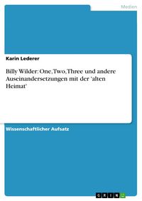 Produktbild: Billy Wilder: One, Two, Three und andere Auseinandersetzungen mit der 'alten Heimat'