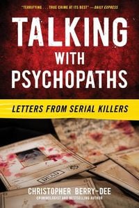 Bild vom Artikel Talking with Psychopaths: Letters from Serial Killers vom Autor Christopher Berry-Dee