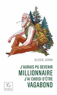 Produktbild: J'aurais pu devenir millionnaire, j'ai choisi d'&ecirc;tre vagabond
