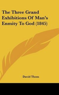 Produktbild: Thom, D: Three Grand Exhibitions Of Man's Enmity To God (184