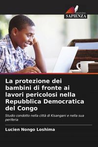 Produktbild: La protezione dei bambini di fronte ai lavori pericolosi nella Repubblica Democratica del Congo