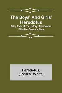 Produktbild: The Boys' and Girls' Herodotus; Being Parts of the History of Herodotus, Edited for Boys and Girls