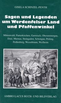 Produktbild: Sagen und Legenden um das Werdenfelser Land und Pfaffenwinkel