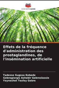 Produktbild: Effets de la fr&eacute;quence d'administration des prostaglandines, de l'ins&eacute;mination artificielle
