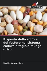 Produktbild: Risposta dello zolfo e del fosforo nel sistema colturale fagiolo mungo - riso