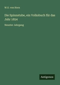 Produktbild: Die Spinnstube, ein Volksbuch f&uuml;r das Jahr 1854