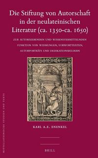 Produktbild: Die Stiftung von Autorschaft in der neulateinischen Literatur (ca. 1350-ca. 1650)
