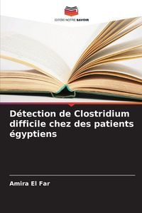 Produktbild: D&eacute;tection de Clostridium difficile chez des patients &eacute;gyptiens