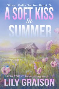 Produktbild: A Soft Kiss in Summer (Silver Falls, #3)