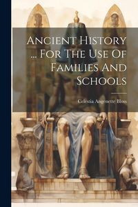 Produktbild: Ancient History ... For The Use Of Families And Schools