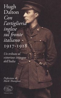 Produktbild: Con l'artiglieria inglese sul fronte italiano 1917-1918. Un tributo al vittorioso impegno dell'Italia