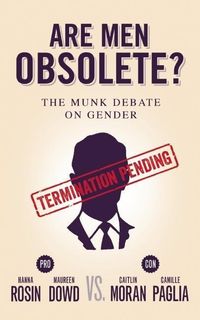 Bild vom Artikel Are Men Obsolete?: The Munk Debate on Gender: Rosin and Dowd vs. Moran and Paglia vom Autor Hanna Rosin
