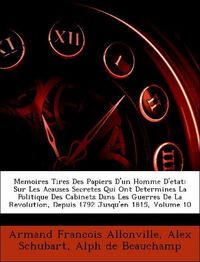 Produktbild: Allonville, A: Memoires Tires Des Papiers D'un Homme D'etat: