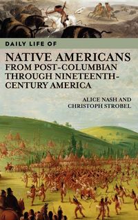 Produktbild: Daily Life of Native Americans from Post-Columbian through Nineteenth-Century America