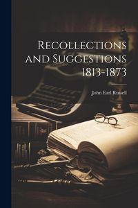 Produktbild: Recollections and Suggestions 1813-1873