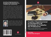 Produktbild: A Justi&ccedil;a Organizacional na Perspectiva da Satisfa&ccedil;&atilde;o no Trabalho dos Professores