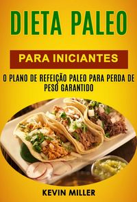 Produktbild: Dieta Paleo Para Iniciantes: O Plano De Refeicao Paleo Para Perda De Peso Garantido