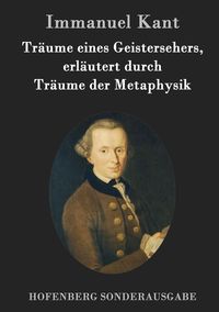 Produktbild: Tr&auml;ume eines Geistersehers, erl&auml;utert durch Tr&auml;ume der Metaphysik