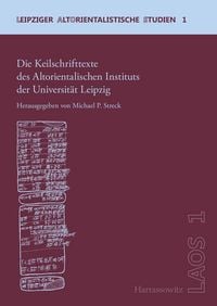 Produktbild: Die Keilschrifttexte des Altorientalischen Instituts der Universit&auml;t Leipzig