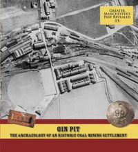 Produktbild: Gin Pit: The Archaeology of a Coal-Mining Settlement