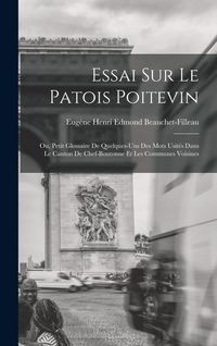 Produktbild: Essai sur le patois poitevin; ou, Petit glossaire de quelques-uns des mots usit&eacute;s dans le canton de Chef-Boutonne et les communes voisines